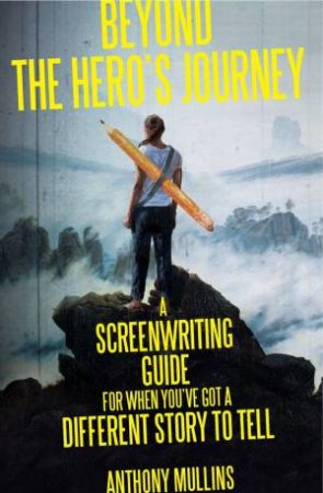 Review - 'Beyond the Heroes Journey – A Screenwriting Guide For When You’ve Got a Different Story to Tell' 5 Review - 'Beyond the Heroes Journey – A Screenwriting Guide For When You’ve Got a Different Story to Tell' 5